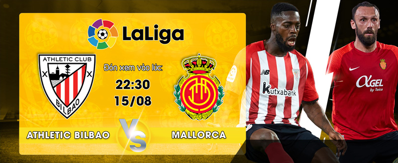  Lịch thi đấu Athletic Bilbao vs Mallorca 22h30 ngày 15/8/2022