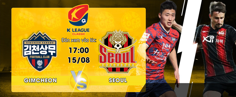 Lịch thi đấu Gimcheon Sangmu FC vs FC Seoul 17h00 ngày 15/08/2022