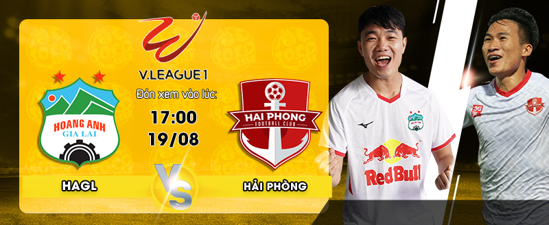 Lịch thi đấu Hoang Anh Gia Lai vs XM Hai Phong FC 17h00 ngày 19/08/2022 - socolive