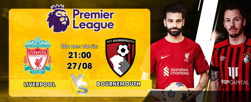 Lịch thi đấu Liverpool vs AFC Bournemouth 21h00 ngày 27/08/2022 - socolive