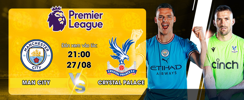 Lịch thi đấu Manchester City vs Crystal Palace 21h00 ngày 27/08/2022 - socolive