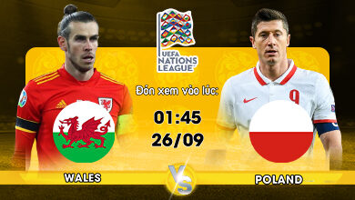Link Xem Trực Tiếp Xứ Wales vs Ba Lan 01h45 Ngày 26/9/2022