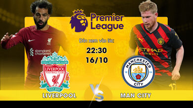 Link Xem Trực Tiếp Liverpool vs Manchester City 22h30 ngày 16/10
