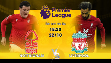 Link Xem Trực Tiếp Nottingham Forest vs Liverpool 18h30 ngày 22/10