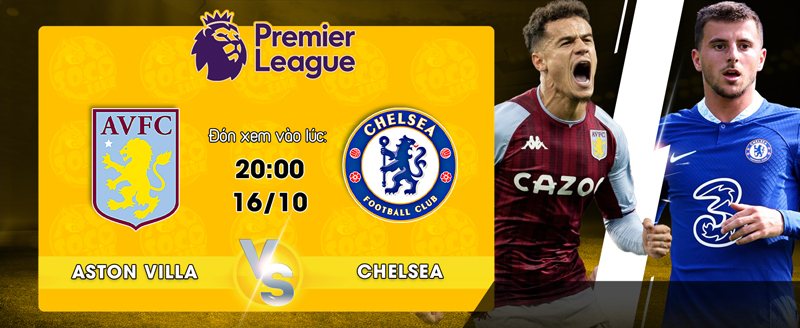 Link Xem Trực Tiếp Aston Villa vs Chelsea FC 20h00 ngày 16/10 - socolive 