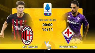 Link Xem Trực Tiếp AC Milan vs Fiorentina 00h00 ngày 14/11