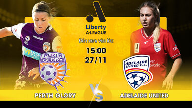Link Xem Trực Tiếp Nữ Perth Glory vs Nữ Adelaide United 15h00 ngày 27/11