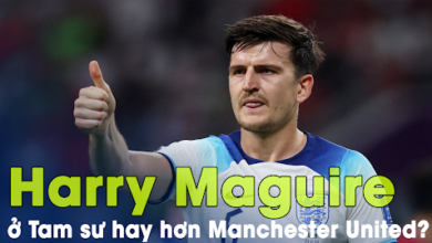 Harry Maguire rất khác trong màu áo đội tuyển quốc gia