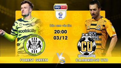 Link Xem Trực Tiếp Forest Green Rovers vs Cambridge United 20h00 ngày 03/12