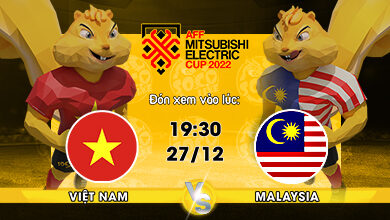 Link Xem Trực Tiếp Việt Nam vs Malaysia 19h30 ngày 27/12