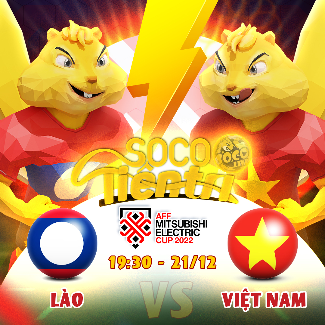 Lào vs Việt Nam vào lúc 19h30 Thứ tư ngày 21.12.2022
