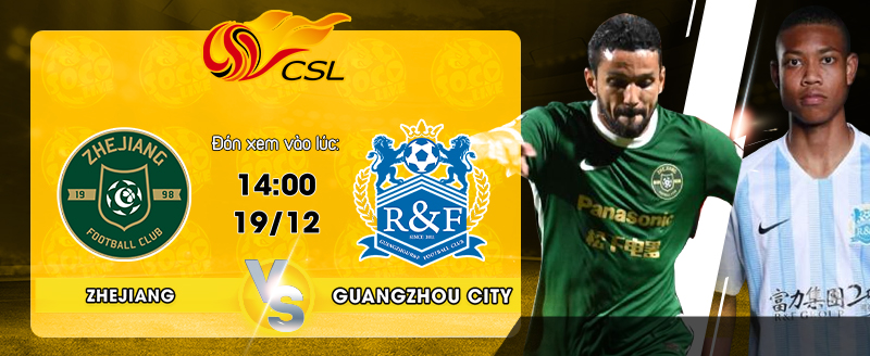 Link Xem Trực Tiếp Zhejiang Professional FC vs Guangzhou City FC 14h00 ngày 19/12