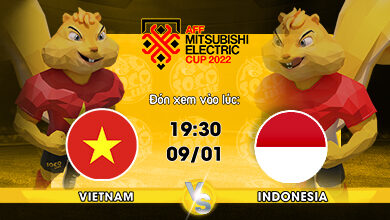 Link Xem Trực Tiếp Việt Nam vs Indonesia 19h30 ngày 09/01