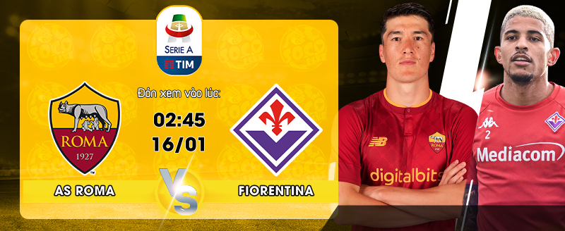Link Xem Trực Tiếp AS Roma vs Fiorentina 2h45 ngày 16/01