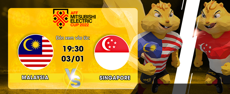 Link Xem Trực Tiếp Malaysia vs Singapore 19h30 ngày 03/01