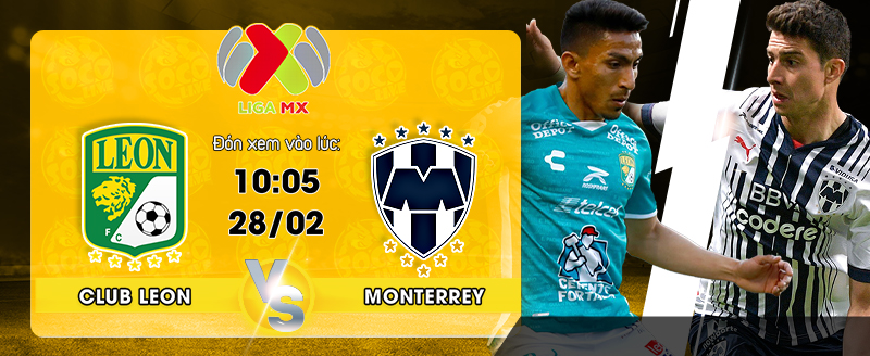Link xem trực tiếp Club Leon vs Monterrey 10h05 ngày 28/02