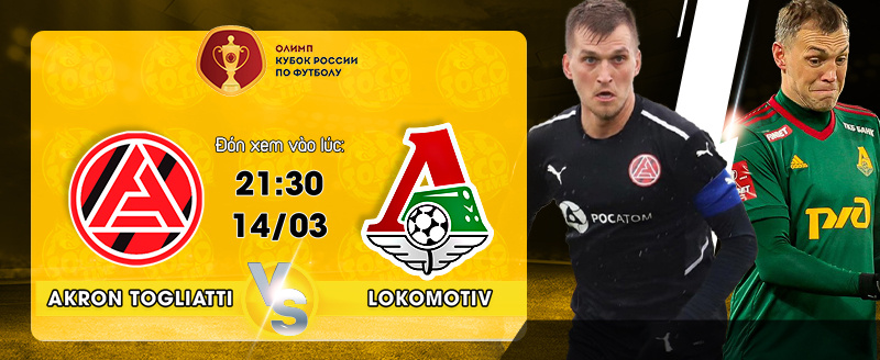 Link xem trực tiếp Akron Togliatti vs Lokomotiv Moscow 21h30 ngày 14/03