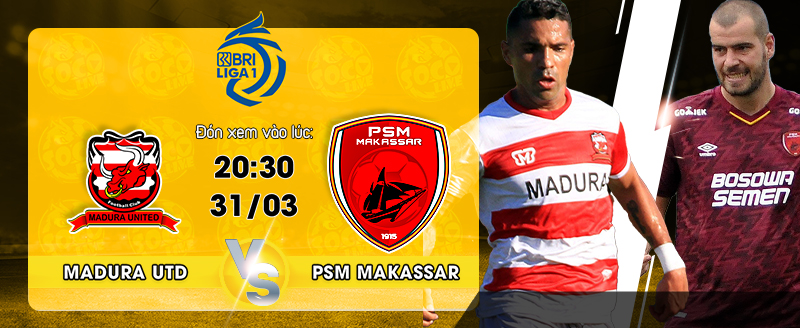Link xem trực tiếp Madura United vs PSM Makassar 20h30 ngày 31/03