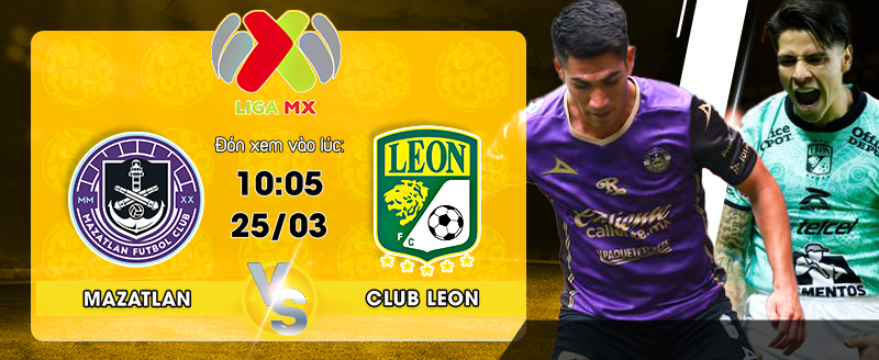 Link xem trực tiếp Mazatlan FC vs Club Leon 10h05 ngày 25/03
