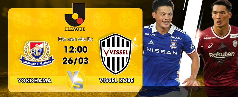 Link xem trực tiếp Yokohama vs Vissel Kobe 12h00 ngày 26/03