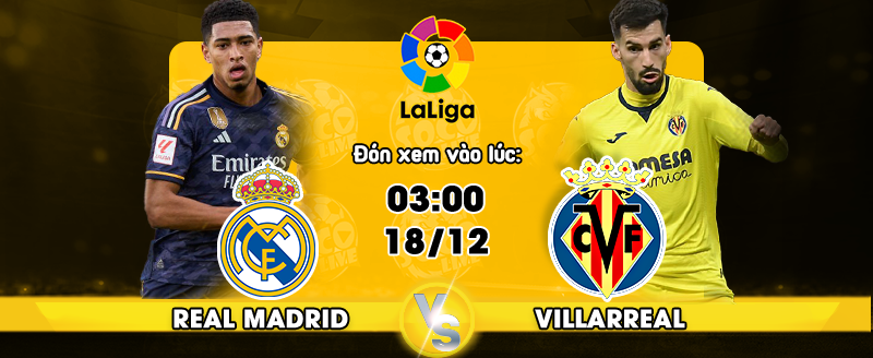 Link xem trực tiếp Real Madrid vs Villarreal