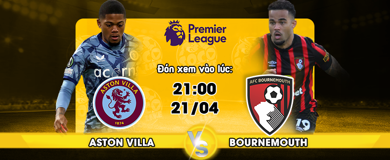 Link xem trực tiếp Aston Villa vs AFC Bournemouth